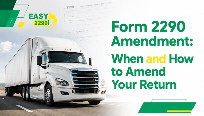 Form 2290 Amendment: When and How to Amend Your Return