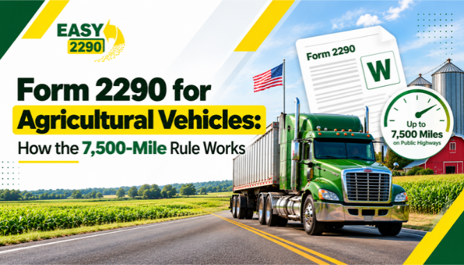 Form 2290 for Agricultural Vehicles: How the 7,500-Mile Rule Works