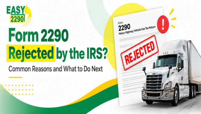 Form 2290 Rejected by the IRS? Common Reasons and What to Do Next