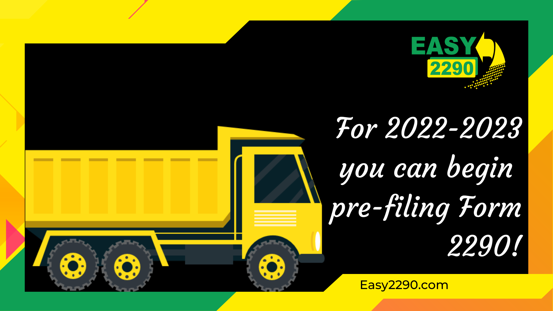 For 2022-2023, you can begin pre-filing Form 2290!
