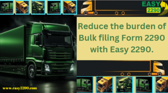 Reduce the burden of filing Form 2290 with the Bulk Filing Option of Easy 2290.